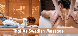 Thai Vs Swedish Massage: Which One Is Better for You?